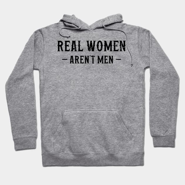 Real Women Aren't Men Hoodie by Trendsdk